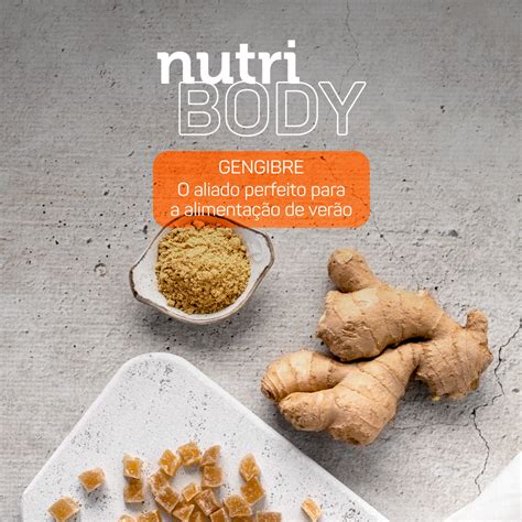 NUTRIBODY Gengibre o aliado perfeito para a alimentação de verão