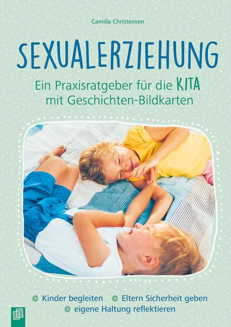 Sexualerziehung Ein Praxisratgeber Für Die Kita Mit Geschichten Bildkarten Kinder Begleiten