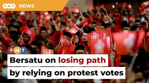 Bersatu On Losing Path By Relying On Umno Protest Votes Says Analyst