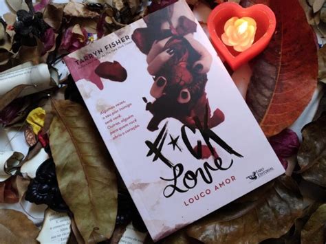 FUCK LOVE LOUCO AMOR TARRYN FISHER RESENHA Coisas De Mineira