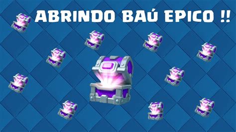 Clash Royale Abrindo Ba Epico Deck Epico Youtube