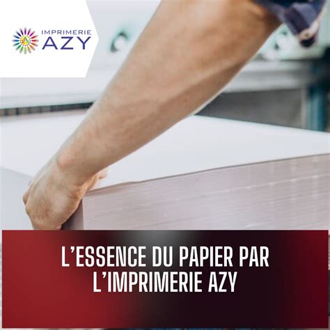 Limportance De S Lection Du Papier Imprimerie Azy