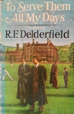 To Serve Them All My Days by R.F. Delderfield | Goodreads