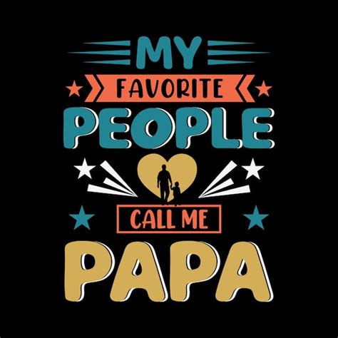 Premium Vector Papa T Shirt Design My Favorite People Call Me Papa T