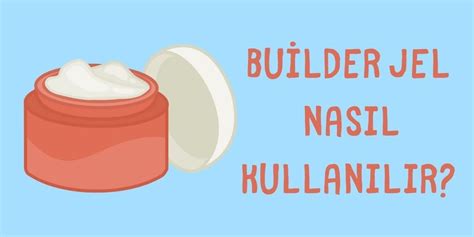 Builder Gel Nedir? - Güzellik Deposu Blog
