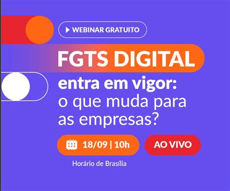 Webinar FGTS Digital Entra Em Vigor O Que Muda Para As Empresas