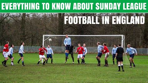 Everything To Know About Sunday League Football In England What Is