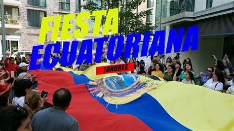 Celebrando Las Fiestas Patrias Del Ecuador En Londres Youtube