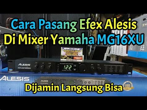 Cara Pasang Efex Alesis Ke Mixer Yamaha MG16XU YouTube