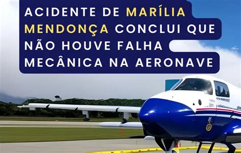 Relatório Final Do Acidente Envolvendo Marília Mendonça Conclui Que Não