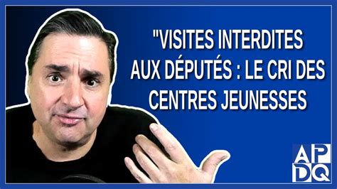 Visites Interdites aux Députés Le Cri des Centres Jeunesses YouTube