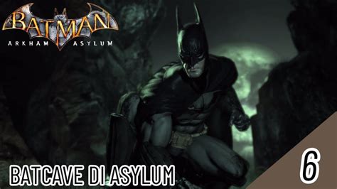 Masuk Ke Batcave Di Asylum Batman Arkham Asylum Part 6 Youtube