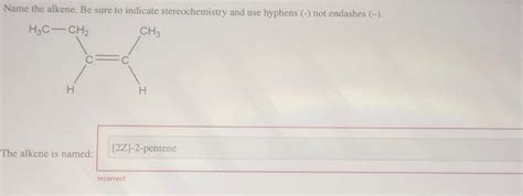 Solved Name The Alkene Be Sure To Indicate Stereochemistry Chegg