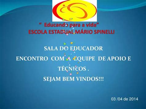 Ppt Educando Para A Vida Escola Estadual M Rio Spinelli Powerpoint