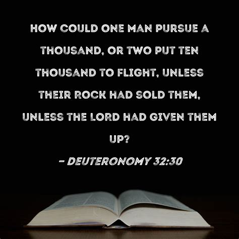 Deuteronomy 32:30 How could one man pursue a thousand, or two put ten ...