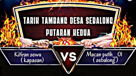 Adu Sakti Tarik Tambang Kitiran Sewu Kapasan Vs Macan Putih