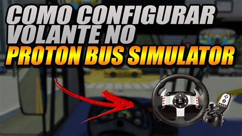 COMO CONFIGURAR VOLANTE NO PROTON BUS SIMULATOR YouTube