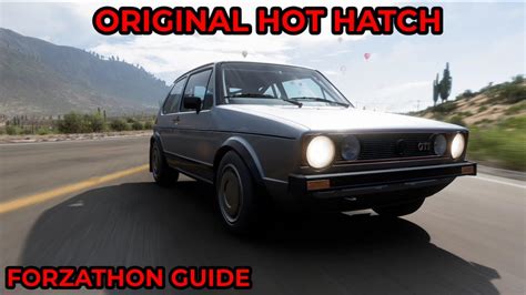 Forza Horizon 5 Forzathon Guide Original Hot Hatch Golf GTI YouTube