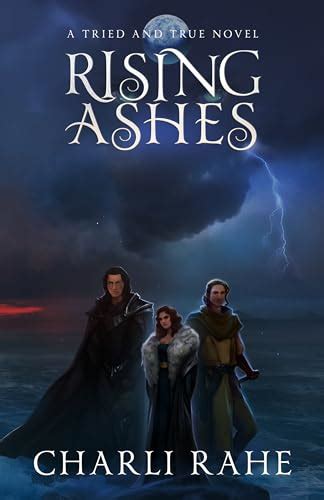 Rising Ashes A Tried True Novel By Charli Rahe Goodreads