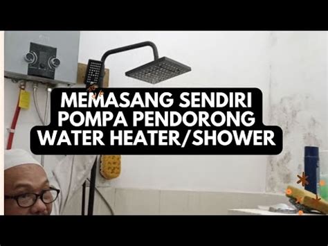 Mudah Memasang Sendiri Pompa Pendorong Water Heater Shower Kamar