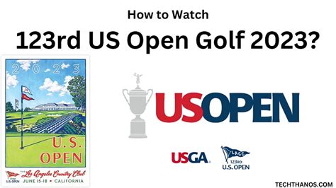 How To Watch 123rd US Open Golf 2023 Tech Thanos