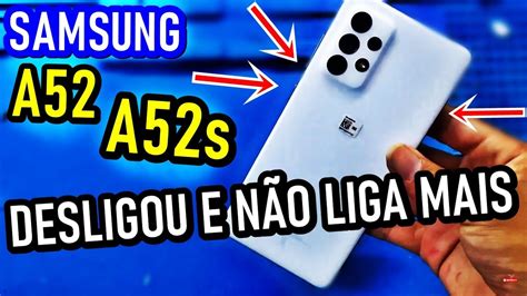 Samsung A52 A52s Não Liga Desligou E Não Liga Mais TENTE ISSO