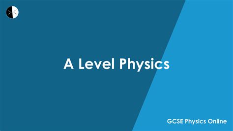 A Level Physics Gcse Physics Online