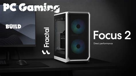 Costruire Un Pc Gaming Rgb Con Meno Di Quanto Pensi Fractal Design