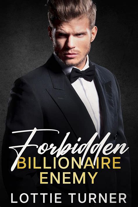 Forbidden Billionaire Enemy An Enemies To Lovers Off Limits Romance