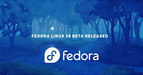 Fedora Linux 36 Beta Released Technology News Information Jobs