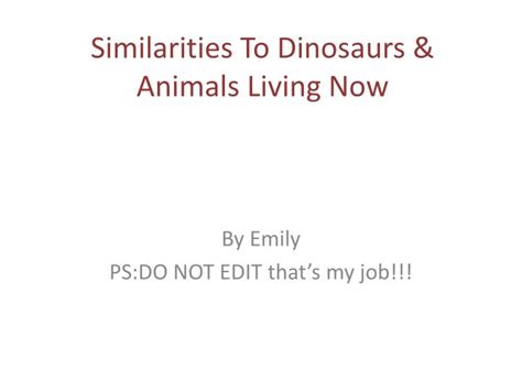 PPT - Similarities To Dinosaurs & Animals Living Now PowerPoint ...