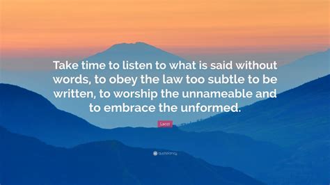 Laozi Quote Take Time To Listen To What Is Said Without Words To