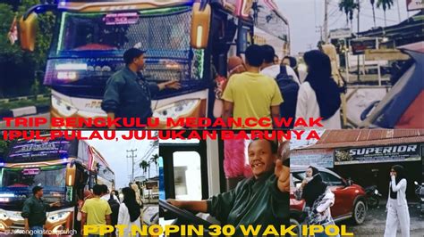 WAK IPOL KETUA PAIMAHAM NOPIN 30 FUL SEWA DAN PAKET TRIP MEDAN