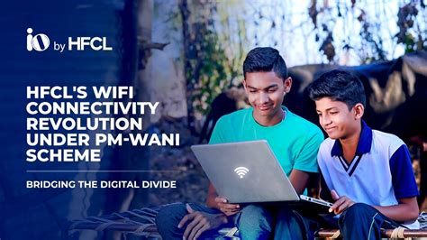 Hfcls Wifi Connectivity Revolution Under Pm Wani Scheme Bridging The Digital Divide Youtube