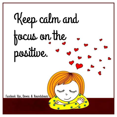 Keep Calm And Focus On The Positive