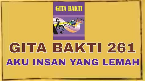 Gita Bakti 261 Aku Insan Yang Lemah Just A Closer Walk With Thee Cover Lagu Ibadah Gpib