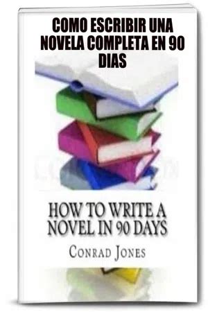 PDF Cómo Escribir Una Novela Completa En 90 Días de Conrad Jones