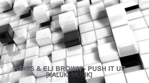 Weiss Eli Brown Push It Up Kaluki Musik YouTube