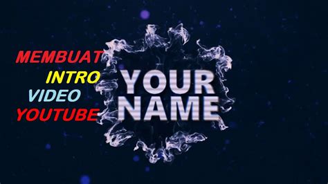 Cara Membuat Intro Video Youtube Keren Youtube