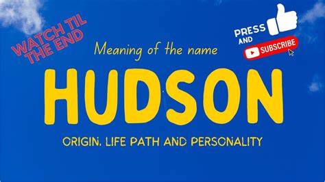 Meaning Of The Name Hudson Origin Life Path Personality Youtube