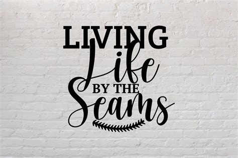 Living Life By The Seams Svg Cut File Graphic By Graafixoo Creative