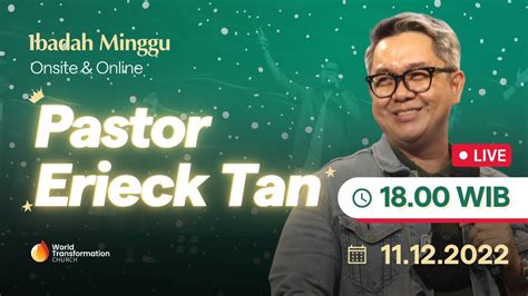 Ps Erieck Tan Pkl 18 00 WIB 11 Desember 2022 Ibadah Minggu LIVE