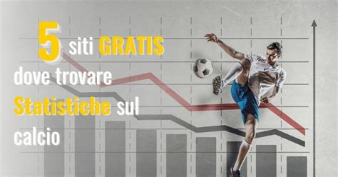 Statistiche Sul Calcio Quello Che Ti Serve Sapere Per Scommettere