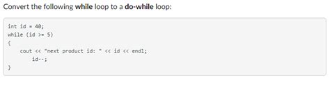 Solved Convert The Following While Loop To A Do While Loop Chegg