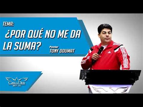 Por qué no me da la suma Pastor Tony Doumat Casa de Dios Bet El