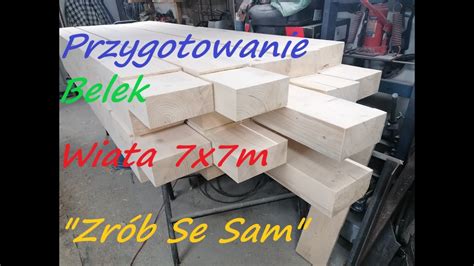 Wiata 7x7 Przygotowanie belek pod słupy na wiate Zrób Se Sam YouTube