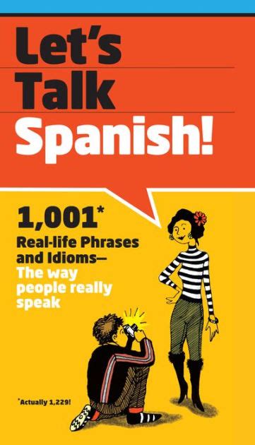 Lets Talk Spanish 1001 Real Life Phrases And Idioms The Way