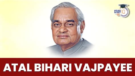 Atal Bihari Vajpayee Biography, Political Career, Achievements