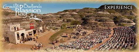 Obviously The Canadian Badlands Passion Play Is A Widely Renowned Event