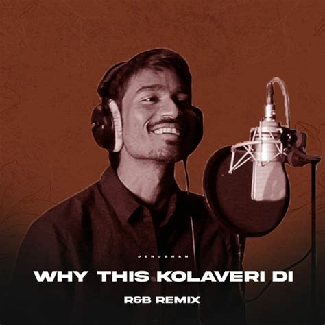 Stream Why This Kolaveri Di - R&B Remix by Jenushan | Listen online for free on SoundCloud